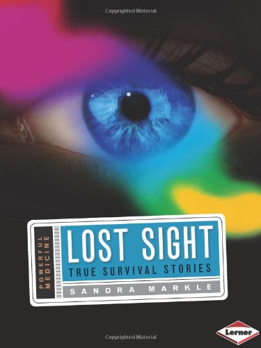 Lost Sight: True Survival Stories (Powerful Medicine) Lost Sight: True Survival Stories (Powerful Medicine)