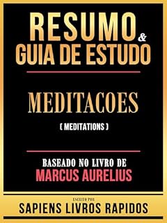 Livro Resumo & Guia De Estudo - Meditacoes (Meditations) - Baseado No Livro De Marcus Aurelius