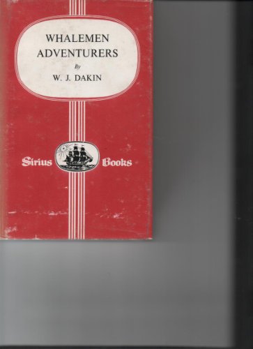 Whalemen adventurers;: The story of whaling in Australian waters and other southern seas related thereto, from the days
