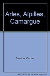 Arles, Alpilles, Camargue