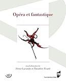 Opéra et fantastique (Le Spectaculaire) (French Edition) by 