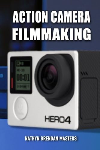 Action Camera Filmmaking Paperback – November 25, 2017