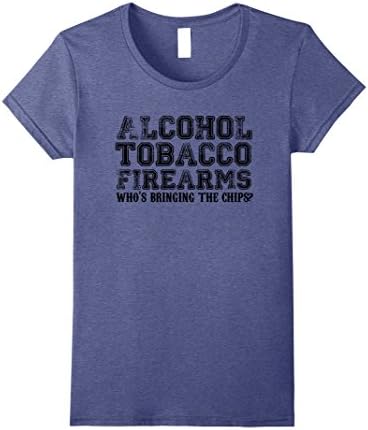 Womens Alcohol Tobacco Firearms Who's Bringing The Chips Fun Shirt XL Heather Blue