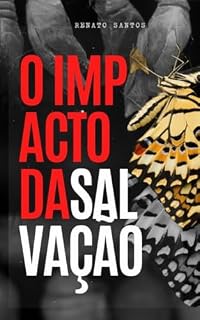 Livro O IMPACTO DA SALVAÇÃO: 3 níveis da Salvação no Homem