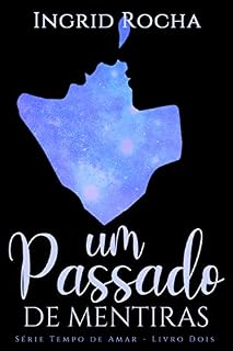 Livro um PASSADO de mentiras (Tempo de Amar Livro 2)