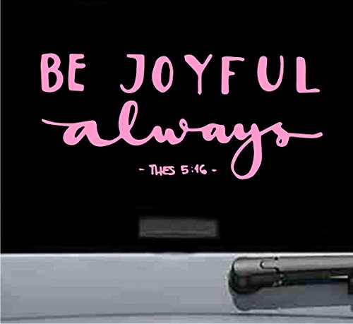 Be joyful always bible Vinyl Decal Sticker (SOFT PINK)