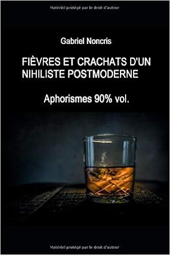 Amazon Fr Fievres Et Crachats D Un Nihiliste Postmoderne Aphorismes 90 Vol Noncris Gabriel Livres Amazon Fr Fievres Et Crachats D Un Nihiliste Postmoderne Aphorismes 90 Vol Noncris Gabriel Livres