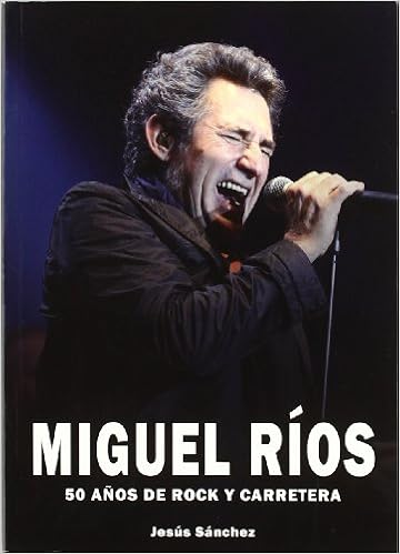 MIGUEL RIOS 50 AÑOS DE ROCK Y CARRETERA
