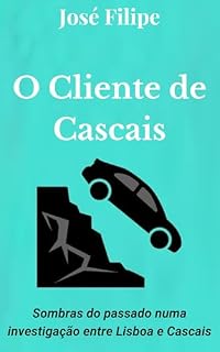 Livro O Cliente de Cascais: Sombras do passado numa investigação entre Lisboa e Cascais