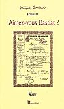 Aimez-vous Bastiat ? by 