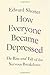 Image of How Everyone Became Depressed: The Rise and Fall of the Nervous Breakdown