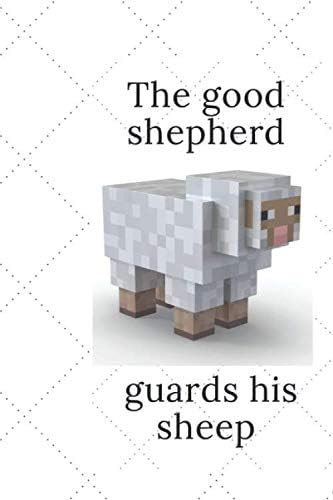 The Good Shepherd Guards His Sheep: Funny Gift For Minecraft Gamers | Lined Notebook To Write In Paperback – 26 Aug 2019