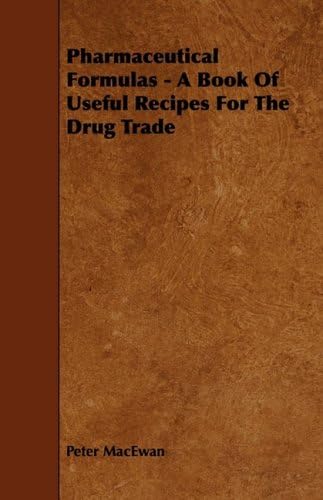 Pharmaceutical Formulas - A Book Of Useful Recipes For The Drug Trade Paperback โ October 27, 2008