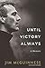 Until Victory Always: A Memoir by Jim McGuinness