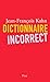 Dictionnaire incorrect (French Edition) by 