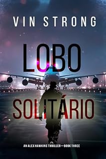 Livro Lobo Solitário (Um Thriller de Ação de Alex Hawkins — Livro 3)