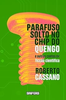 Livro Parafuso solto no chip do quengo: e outros contos de ficção científica