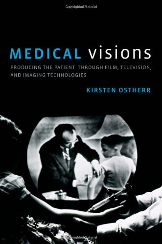 Medical Visions Producing the Patient Through Film, Television, and Imaging Technologies (Paperback)