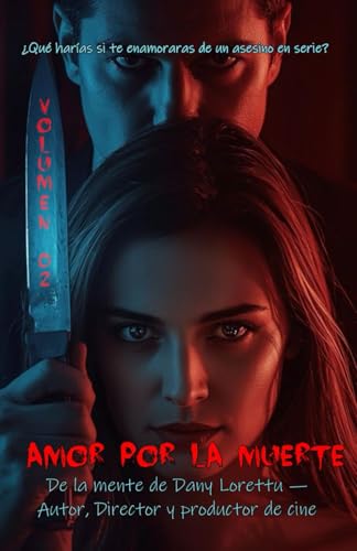 Amor por la muerte: ¿Qué harías si te enamoraras de un asesino en serie?: 1 (AMOR Y MUERTE)