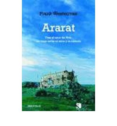 Ararat: Tras el arca de Noe, un viaje entre el mito y la ciencia/ After Noah's Ark, A Journey Between Myth and Science (Paperback)(Spanish) - Common
