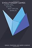 Evolutionary Games in Natural, Social, and Virtual Worlds
