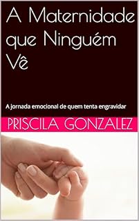 Livro A Maternidade que Ninguém Vê: A jornada emocional de quem tenta engravidar