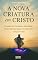 Livro A Nova Criatura em Cristo: Vivendo Sua Verdadeira Identidade e Redescobrindo Quem Você Já É Pela Graça de Deus: Livro 181 de 10.000