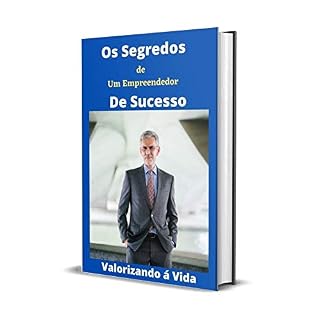 Livro Os Segredos de um Empreendedor de Sucesso: Empreendedor de Sucesso
