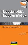Négocier plus, négocier mieux : Savoir créer et partager la valeur by