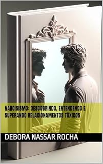 Livro Narcisismo: Descobrindo, Entendendo e Superando Relacionamentos Tóxicos