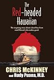 The Red-Headed Hawaiian: The Inspiring Story About a Local Boy from Rural Hawaii Who Makes Good