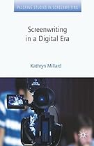 Screenwriting in a Digital Era (Palgrave Studies in Screenwriting)