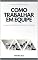 Livro Como Trabalhar em Equipe: A essencial habilidade de trabalhar em equipe