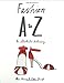 Fashion A to Z: An Illustrated Dictionary