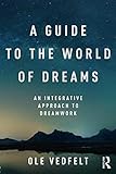 A Guide to the World of Dreams by 