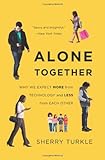 Alone Together: Why We Expect More from Technology and Less from Each Other cover