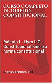 Livro Curso Completo de Direito Constitucional: Módulo I - Livro I: O Constitucionalismo e a norma constitucional