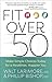 Fit over 50: Make Simple Choices Today for a Healthier, Happier You