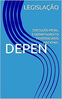 Livro DEPEN: EXECUÇÃO PENAL E DEPARTAMENTO PENITENCIÁRIO NACIONAL