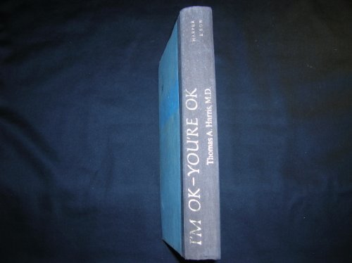 I'm Ok-you're Ok, by M.D. Thomas A. Harris