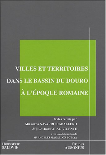Villes et territoires dans le bassin du Douro à l'époque romaine