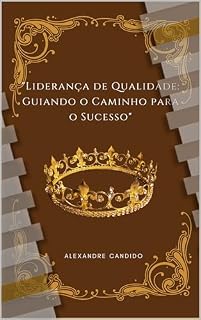 Livro "Liderança de Qualidade: Guiando o Caminho para o Sucesso"