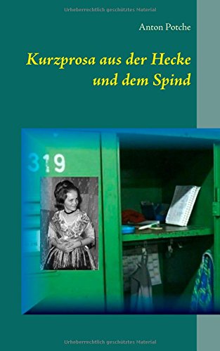 Kurzprosa Aus Der Hecke Und Dem Spind (German Edition)
