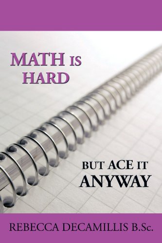 Math is Hard, but Ace it Anyway: But Ace it Anyway
