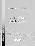 La Fortune de Gaspard (French Edition) by Comtesse de Ségur