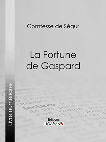 La Fortune de Gaspard (French Edition) by Comtesse de Ségur