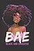 BAE Black And Educated: African American Black Women Empowerment Affirmation Motivational Gratitude by Black History Publication