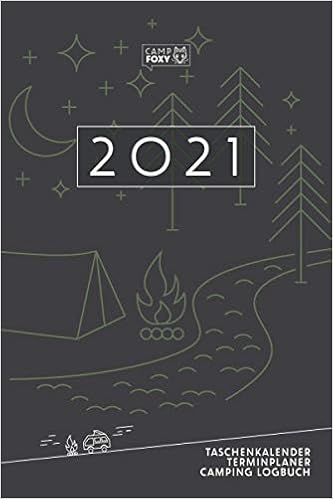 Taschenkalender I Terminplaner I Camping Logbuch 21 Ein Camper Kalendarium Wohnwagen Stellplatz ebuch Als Ideales Geschenk Fur I Ca Din A5 I Illu German Edition Foxy Camp Amazon Com Books