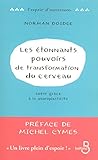 Les Étonnants Pouvoirs de transformation du cerveau (L'esprit d'ouverture) (French Edition) by 
