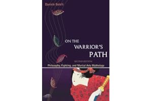 On the Warrior's Path, Second Edition: Philosophy, Fighting, and Martial Arts Mythology